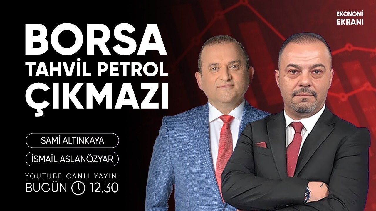 Borsa Tahvil Petrol  Çıkmazı | İsmail Aslanözyar | Ekonomi Ekranı