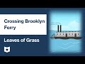 Leaves of Grass by Walt Whitman | Crossing Brooklyn Ferry