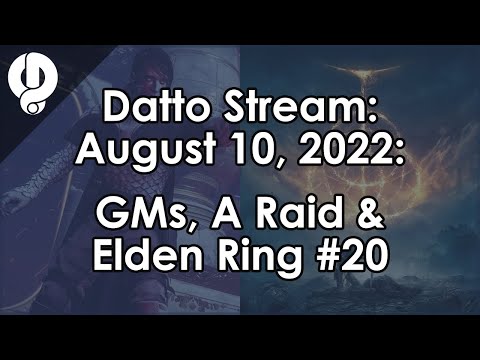 Datto Stream: GMs, Deep Stone & Elden Ring #20
