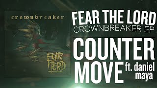 Fear The Lord - Countermove (featuring Daniel Maya from Fortune Teller) (Official Stream Video)