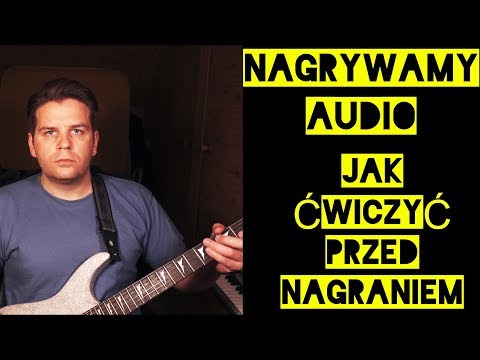 Nagrywamy Audio -  Jak doskonale wyćwiczyć utwory przed sesją nagraniową