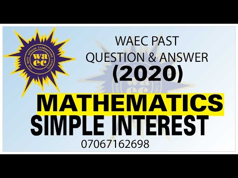 WAEC 2020 MATHEMATICS PAST QUESTION 7 Simple Interest