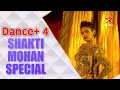 Dance Plus 4 Shakti Mohan Special