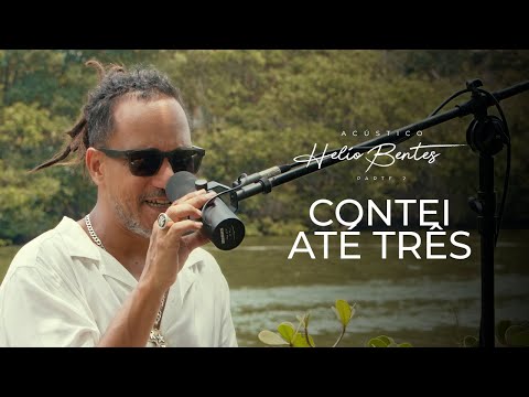 Helio Bentes - Contei Até Três (Versão Acústica)