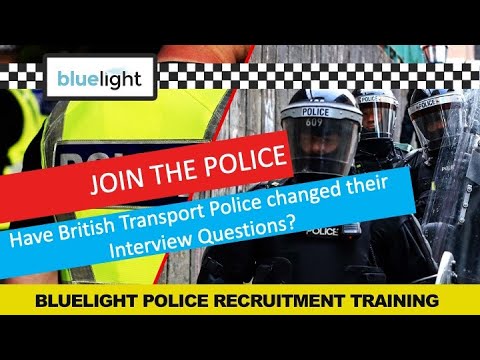 Join the Police: The British Transport Police ( BTP ) In Force Interview has changed?