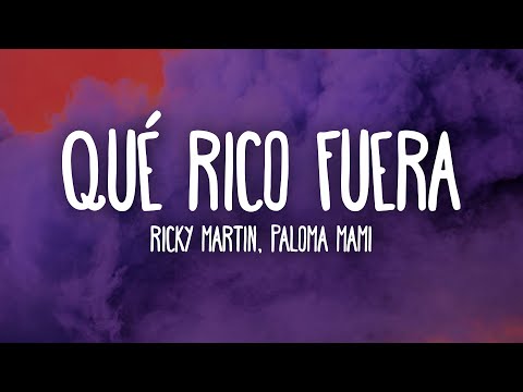 Ricky Martin, Paloma Mami - Qué Rico Fuera (Letra/Lyrics)