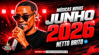 NETTO BRITO JUNHO 2026 - AS MELHORES DO MOMENTO - NETTO BRITO ATUALIZADO
