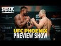 UFC Phoenix Preview Show - MMA Fighting