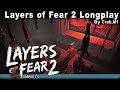 Layers Of Fear 2 Full Playthrough Incl All Endings Longplay Walkthrough No Commentary