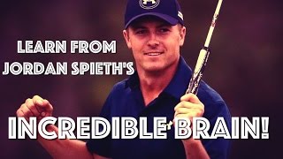 Learn From Jordan Spieth's Mental Game