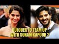 Dulquer Salmaan To Team Up With Sonam Kapoor The Zoya Factor Hindi Movie Filmyfocus Com