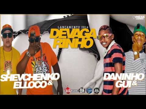 SHEVCHENKO E ELLOCO E DANINHO E GUI - DEVAGARINHO - MÚSICA NOVA 2014