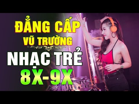 Lk Nhạc Trẻ Remix 8X 9X ĐỜI ĐẦU - Nhạc Sàn Vũ Trường DJ BASS CĂNG - Nhạc Hoa Lời Việt 100% Hay #36