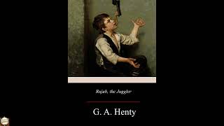 Rujub, the Juggler By G. A. Henty
