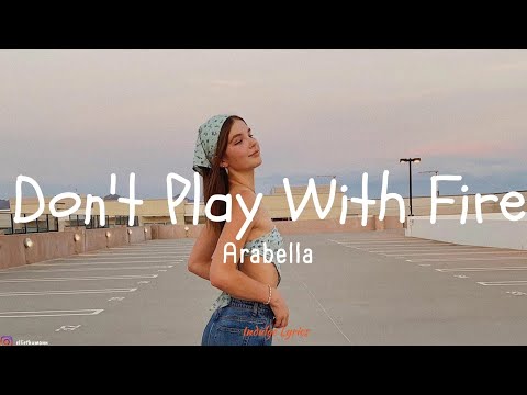 Arabella - Don't Play With Fire (Lyrics)