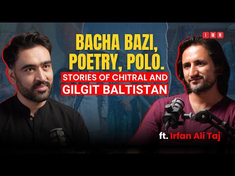 Caste, Culture & Courage: Voices from Northern Pakistan | Irfan Ali Taj | IMN Podcast