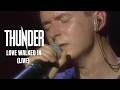 THUNDER - LOVE WALKED IN (Official Live Video)