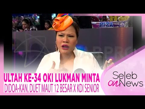 ULTAH KE-34 OKI LUKMAN MINTA DIDOA-KAN, DUET MAUT 12 BESAR X KDI SENIOR – SELEB ON NEWS 27/08