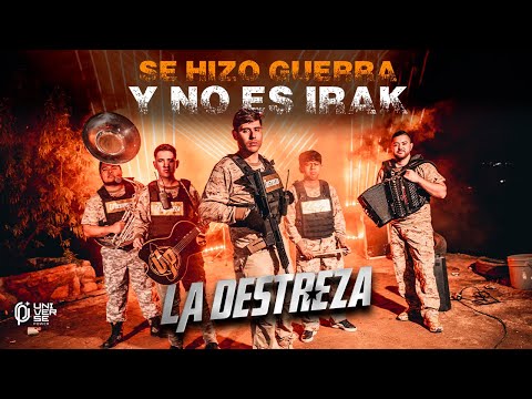 La Destreza - Se Hizo Guerra y No Es 1r4k