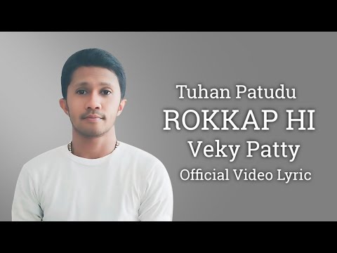 Tuhan Patudu Rokkap Hi - Veky Patty - Official Video Liric