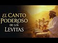 EL CANTO PODEROSO DE GUERRA DE LOS LEVITAS QUE HACÍA TEMBLAR A SUS ENEMIGOS