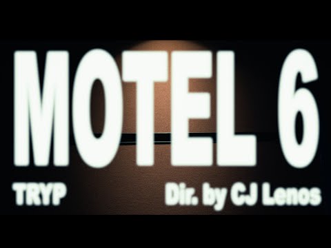 Motel 6 - TRYP [Official Video] (Directed by Cj Lenos)