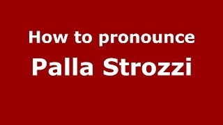 How to pronounce Palla Strozzi