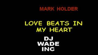 DJ 778 MARK HOLDER    THE LOVE BEATS IN MY HEART DEMO (lyrics)