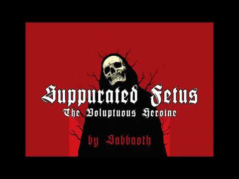 Suppurated Fetus - "The Voluptuous Heroine"