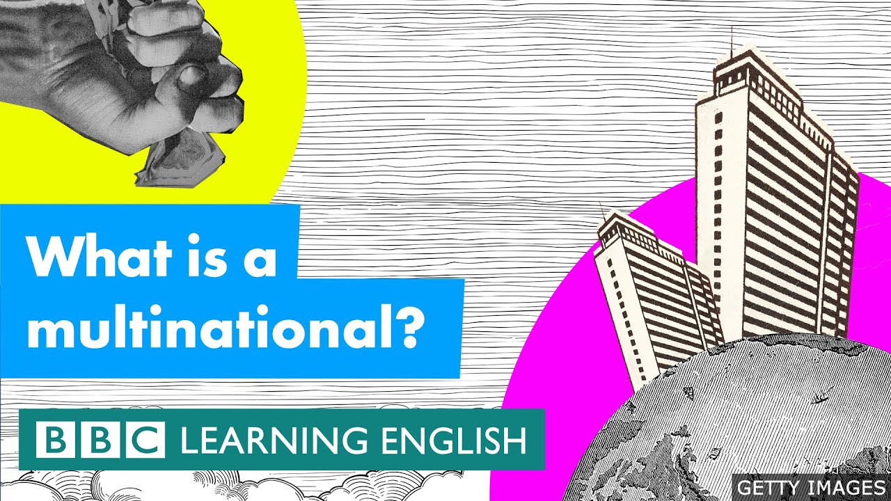 What is a multinational? BBC Learning English