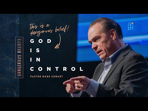 DANGEROUS BELIEF: God is in Control | CFAN