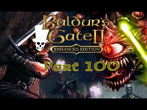 Let's Play! Baldur's Gate 2: Enhanced Edition - Part 100