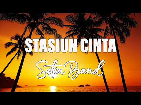Setia Band - Stasiun Cinta - Lyrics / Lirik