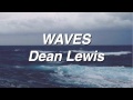 Waves - Dean Lewis (Lyrics)