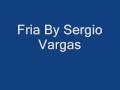 Fria By Sergio Vargas