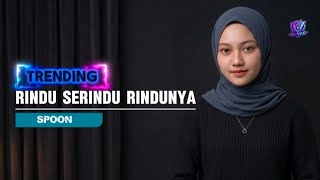 Download lagu (Viral TikTok) SPOON - RINDU SERINDU RINDUNYA [MUSIK COVER] mp3