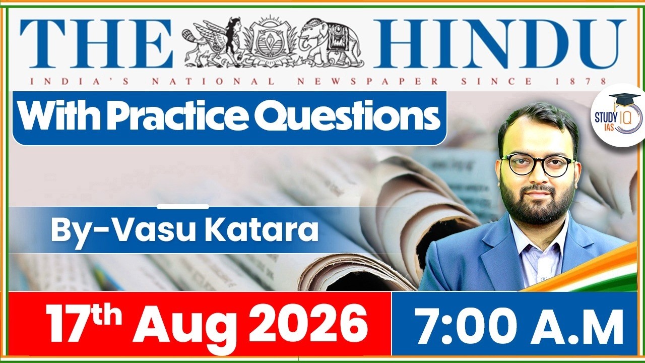 The Hindu Newspaper Analysis | 17th August 2026 | UPSC Current Affairs | Editorial