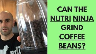 Can the NUTRI NINJA Grind Coffee Beans? (Let