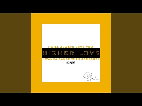 I Will Always Love You / Higher Love / I Wanna Dance With Somebody / I Have Nothing