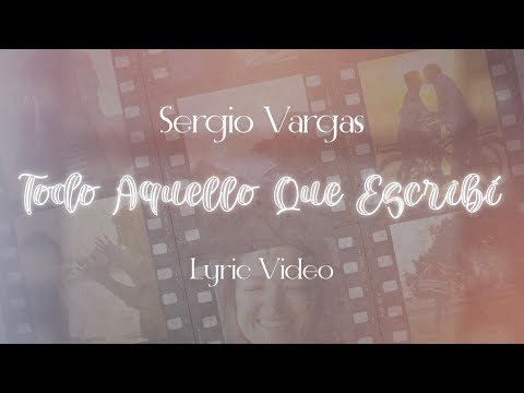 Sergio Vargas - Todo Aquello Que Escribí (Lyric Video)