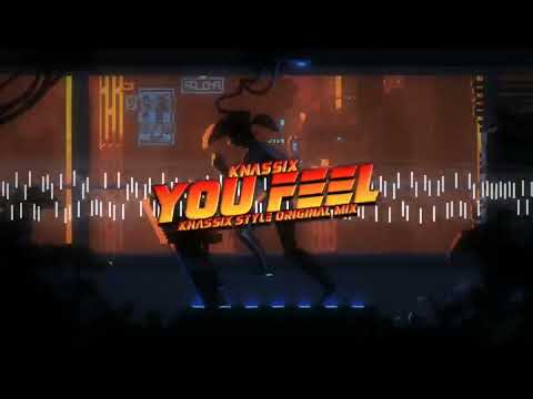 KNASSIX - YOU FEEL (KNASSIX STYLE ORGINAL MIX)