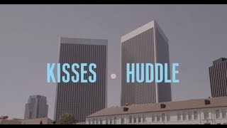 Kisses - Huddle (Official Video)