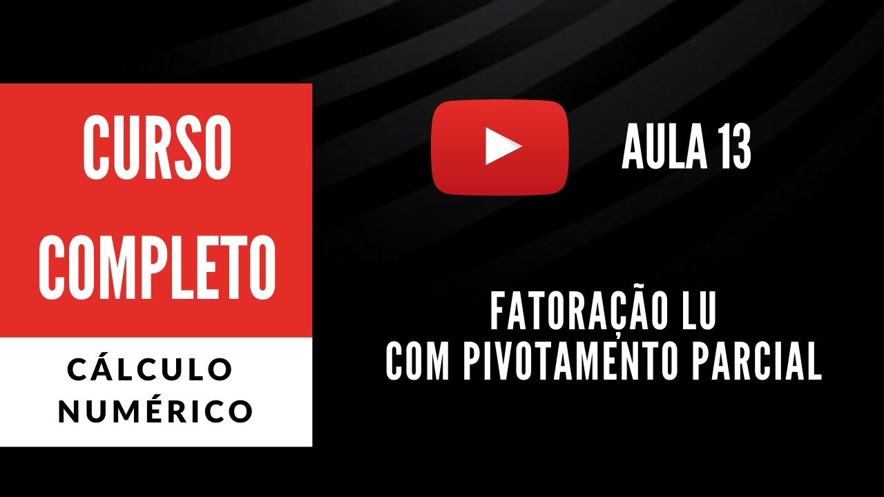 Fatoração LU com pivotamento parcial (CN - Aula 13)