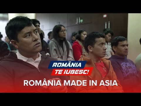 România made in Asia, un reportaj realizat de echipa România, te iubesc!