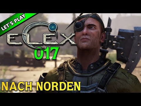 ELEX #017 [GAMEPLAY GERMAN] 🔥 IN DEN NORDEN | LET'S PLAY ELEX DEUTSCH