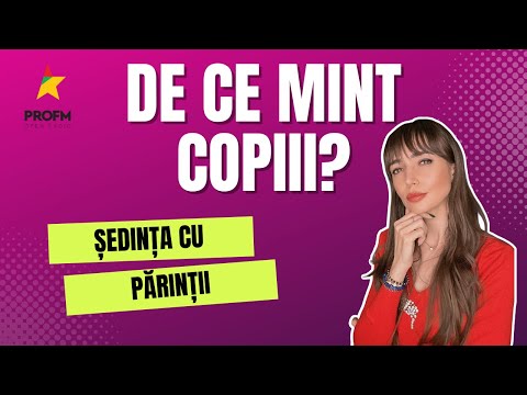 De ce mint copiii - Sedința cu părinții PROFM