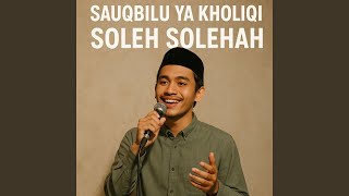 Download lagu Sauqbilu Ya Kholiqi mp3