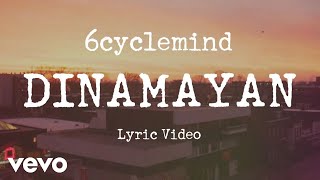 6cyclemind - Dinamayan [Lyric Video]