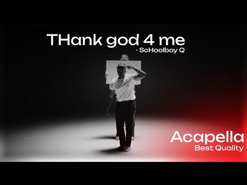 ScHoolboy Q - THank god 4 me(HQ Acapella) | 136 BPM | Best Quality | Download Link in Description!