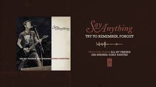 Say Anything &quot;Try To Remember, Forget&quot;